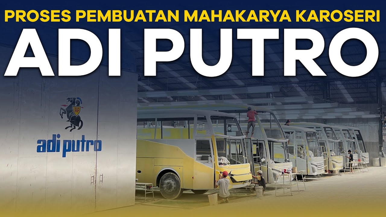 Proses Pembuatan Mahakarya Karoseri Adi Putro : dari Mini Bus Sampai Bus Double Decker