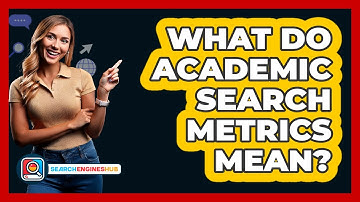 What Do Academic Search Metrics Mean?