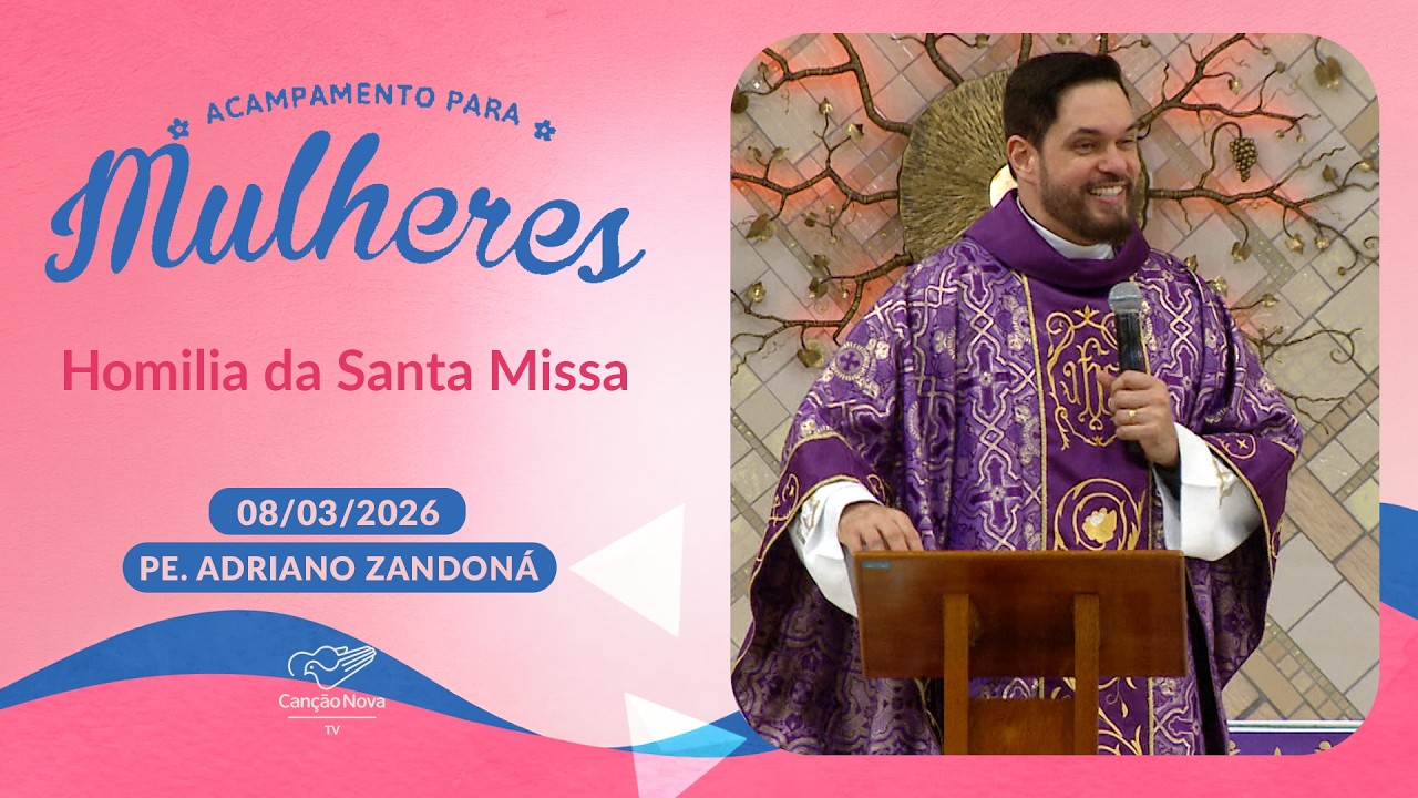 Homilia da Santa Missa - Padre Adriano Zandoná (08/03/2026)