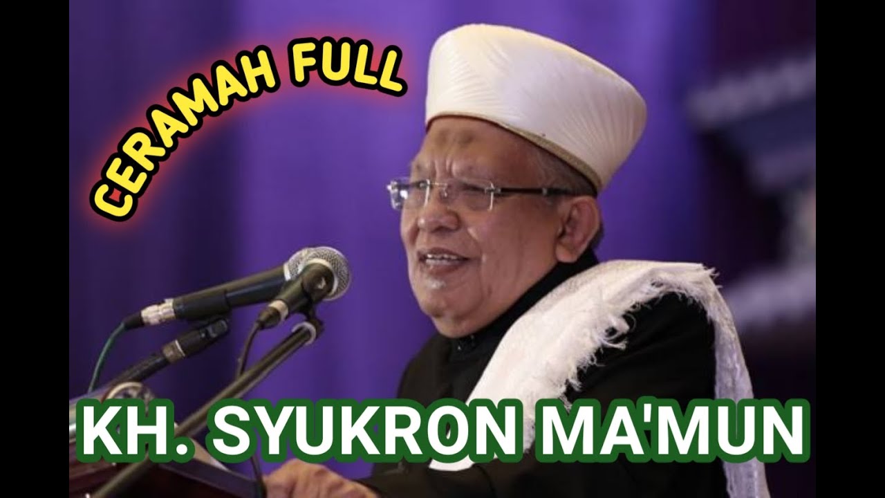 CERAMAH AGAMA KH. SYUKRON MA'MUN