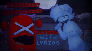 Meltdown WITH LYRICS [COVER] | Impostor V4 LYRICAL COVER | Original by @NicoIsNXXT