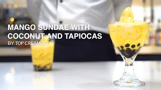 Go Loco with Our Mango Sundae! | How to make Mango Sundae with Coconut and Tapiocas | TOP Creamery screenshot 4
