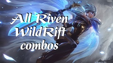 Tất cả các combo của Riven trong Tốc Chiến | ALL RIVEN WILDRIFT COMBOS
