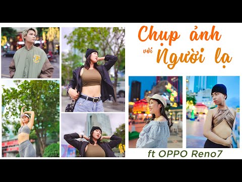 Video Chụp ảnh người lạ bằng điện thoại ft OPPO Reno7 - youtube