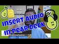 Pear Deck Update Embed Audio into Pear Deck Slides & Student Paced | April 2020