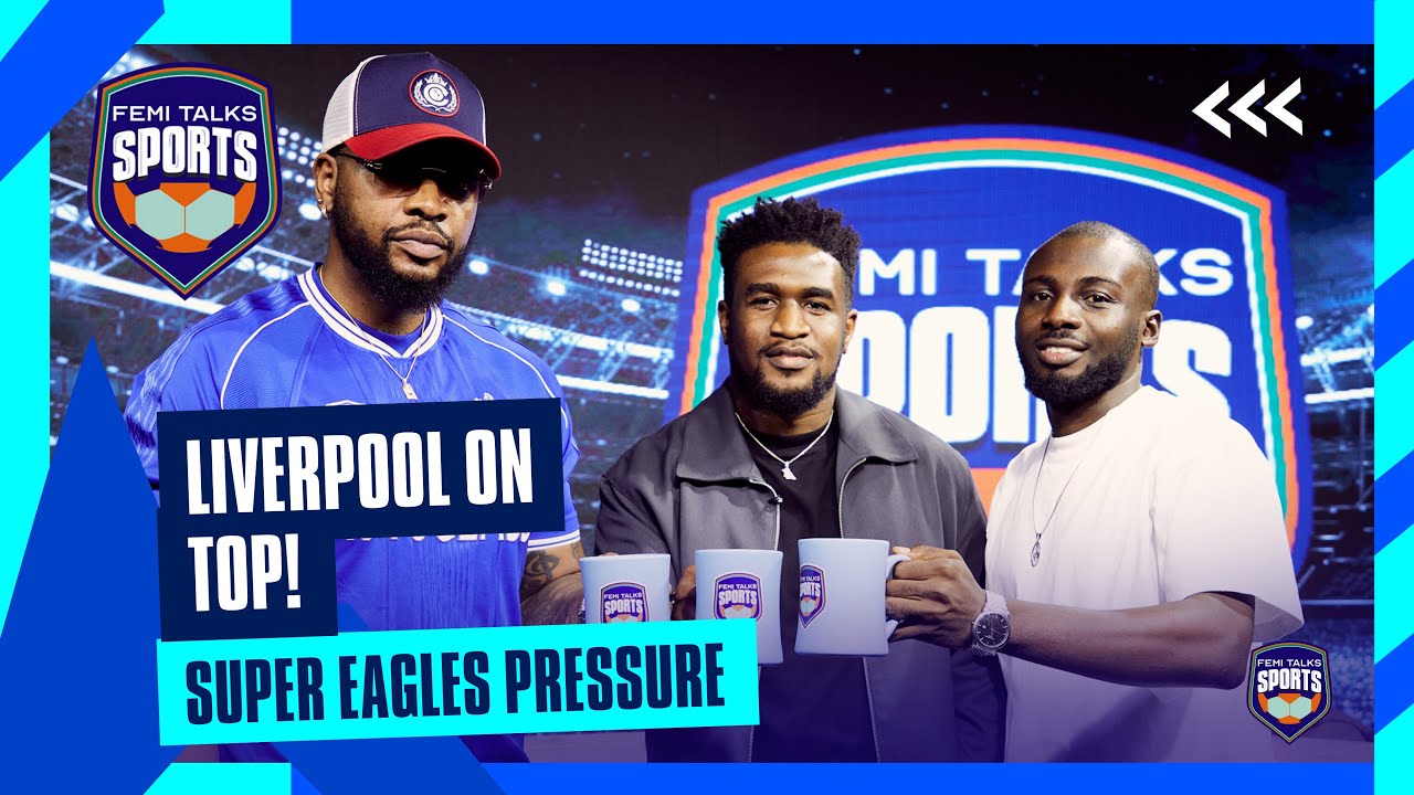 Femi Talks Sports Ep.4 | VAR Drama, Liverpool v Arsenal, Chelsea’s Form & Super Eagles