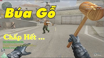 Bình Luận CF : Cầm Búa Gỗ Cân Cả Bầu Trời :D