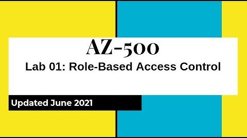 AZ500 Azure Security Technologies Lab 01: Role Based Access Control (updated June 2021)