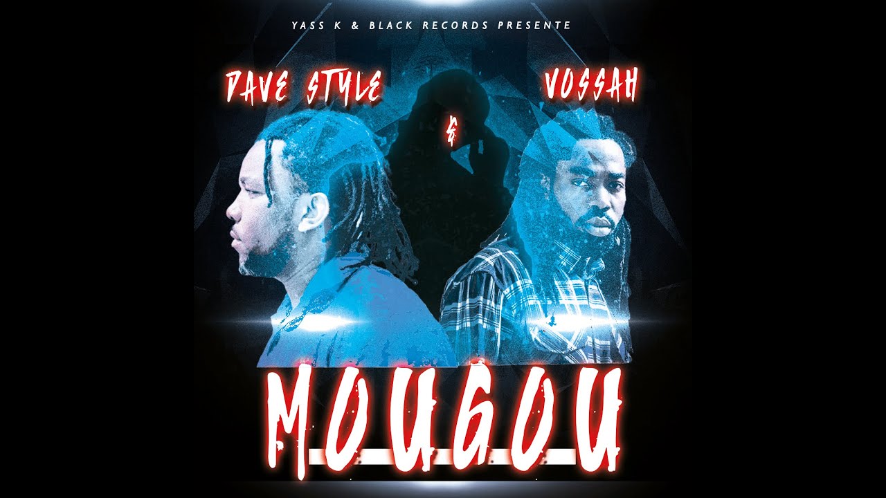 VOSSAH feat DAVE STYLE Mougou Audio officiel - YouTube