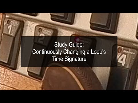 Study Guide Continuously Changing A Loop S Time Signature