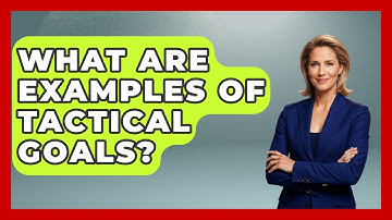 What Are Examples Of Tactical Goals? - The Personal Growth Path