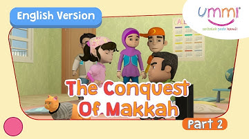 UMMI (S02E09) Part 2 | THE CONQUEST OF MAKKAH
