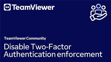 How to disable Two-Factor Authentication enforcement in TeamViewer (Classic)