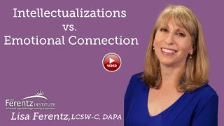 Intellectualizations vs. Emotional Connection