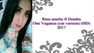 Rina amelia ft Dendra - One Vaganza (cut version) (HD) 2017