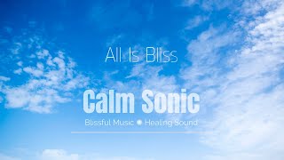 All Is Bliss - Tranquil Sound Bath for Stress Relief & Deep Relaxation - Total Immersion