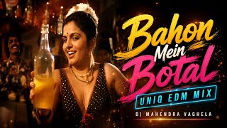 Bahon Mein Botal Botal Mein Daru | Uniq EDM Mix | DJ Mahendra Vaghela |  Jhoom Jhoom