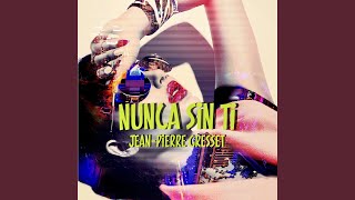 Nunca sin ti - Jean-Pierre GRESSET