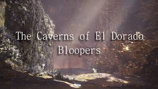 The Caverns of El Dorado - Bloopers and Outtakes