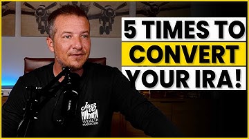 Roth Conversion Strategy: 5 Perfect Times to Convert Your IRA (Save Thousands in Taxes!)