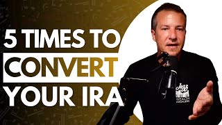 Roth Conversion Strategy: 5 Perfect Times to Convert Your IRA (Save Thousands in Taxes!)