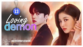 LOVING DEMON EPISODE 13 IMETAFSIRIWA KISWAHILI