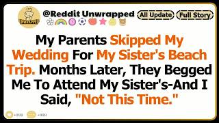 Details My Parents Skipped My Wedding For My Sister’s Beach Trip  Months Later News