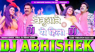 Babuaane Se Hila pawan Singh Hard Vibration Bass Mix Dj Abhishek Barhaj  Deoria