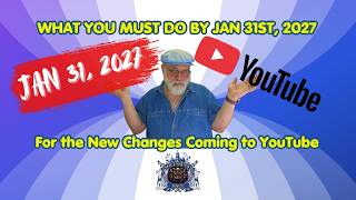 What You Must Do By Jan 31st, 2027 For the New Changes Coming to YouTube #ytpp, #HowTo, #Teaching
