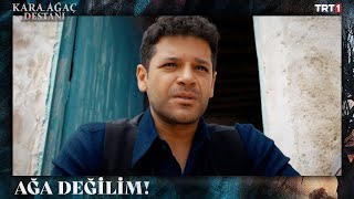 Bundan Sonra Ağalık Benim Için Bitti - Kara Ağaç Destanı 11. Bölüm