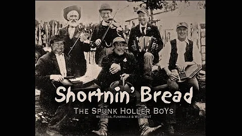 Shortnin' Bread by The Spunk Holler Boys