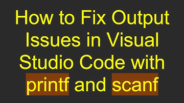 How to Fix Output Issues in Visual Studio Code with printf and scanf