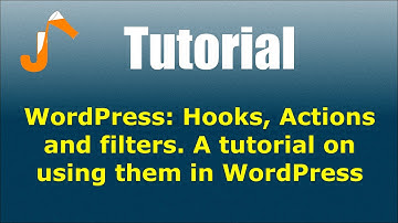 WordPress: Hooks, Actions and filters. A tutorial on using them in WordPress