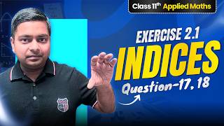 Applied Maths Class 11 Chapter 2 | Exercise 2.1 Q17 & 18 | Indices | Complete Solution