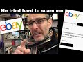 Watch how this EBAY BUYER TRIES TO SCAM ME  !!