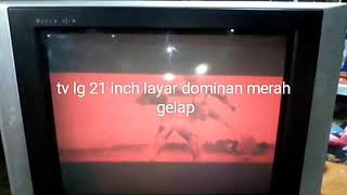 Tv lg 21inch layar dominan merah gelap