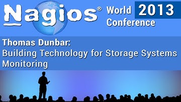 Thomas Dunbar - Building Technology for Storage Systems Monitoring - Nagios World Conference 2013