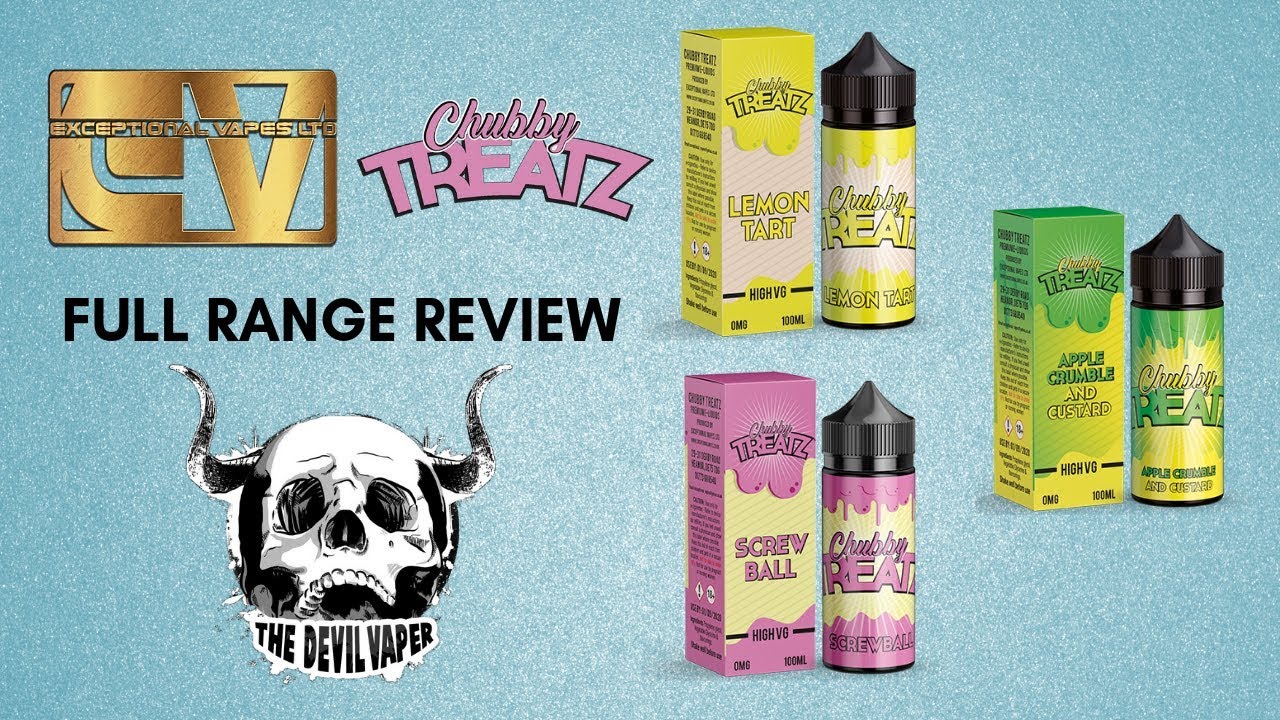 Exceptional Vapes - Chubby Treatz - Full Range Review