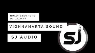 Vighnaharta sound Belgaum (Horn Mix) - Dj Laxman & Noizy Brothers  || SJ Audio ||
