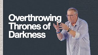 Overthrowing Thrones of Darkness | Tim Sheets