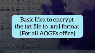 📍File ENCRYPTION .txt to .xml for AO GEs office