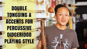 Double Tonguing & Accents for Percussive Didgeridoo Playing Style