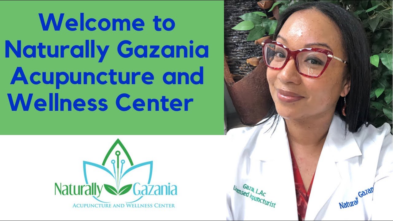 to Naturally Gazania Acupuncture and Wellness Center YouTube