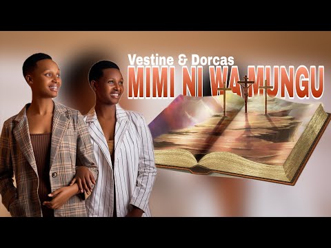 MIMI NI WA MUNGU Vestine Dorcas Official Video 2025