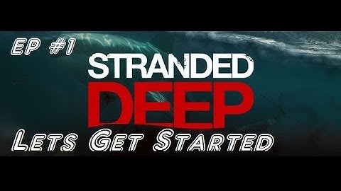 Lets Get Started (Hello Wollie) - Stranded Deep - Episode 1