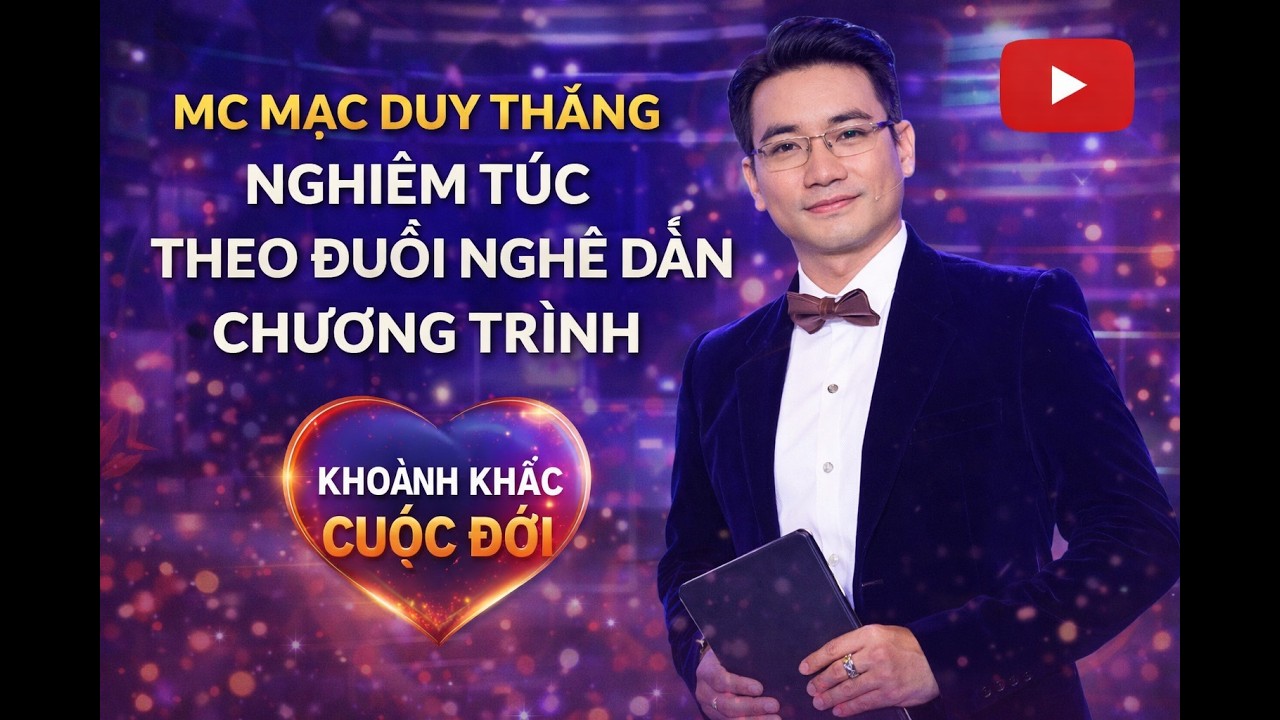 MDT | MẠC DUY THẮNG_NGHIÊM TÚC THEO ĐUỔI NGHỀ DẪN CHƯƠNG TRÌNH - KHOẢNH KHẮC CUỘC ĐỜI