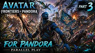 Avatar Frontiers of Pandora Full Gameplay | Final Battle for Pandora | Parallel Play Part 3