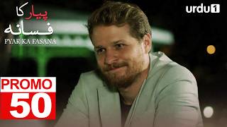 Pyar Ka Fasana Episode 50 Promo Turkish Drama Love And Hate Seversin 18 April 2025
