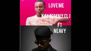 kay Tommy CLJ ft neavy Love me (#musician #official )