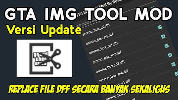 SHARE! | GTA IMG TOOL MOD VERSI UPDATE | Replace file dff secara banyak! (Bahasa Indonesia)
